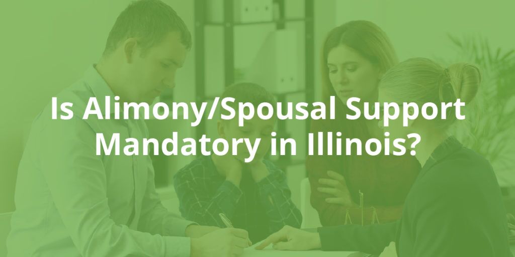 Is Alimony/Spousal Support Mandatory in Illinois?